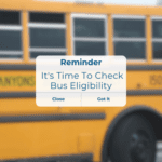 Bus eligibility Reminder